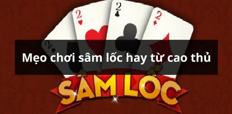 Bí kíp chơi sâm lốc có 3 đôi thông thắng lớn